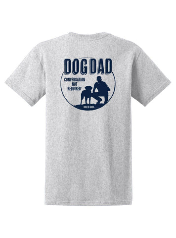 Dog Is Good (DIG) Dog Dad Conversation not Required Unisex Tee