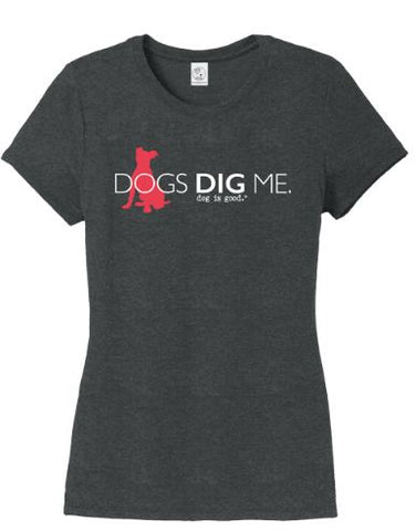 Dog Is Good (DIG) Dogs Dig Me Women's Tee