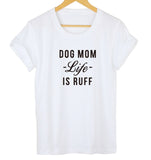 Dog Mom "Life Is Ruff" T-Shirt