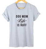 Dog Mom "Life Is Ruff" T-Shirt