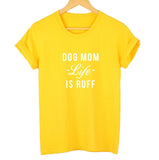 Dog Mom "Life Is Ruff" T-Shirt